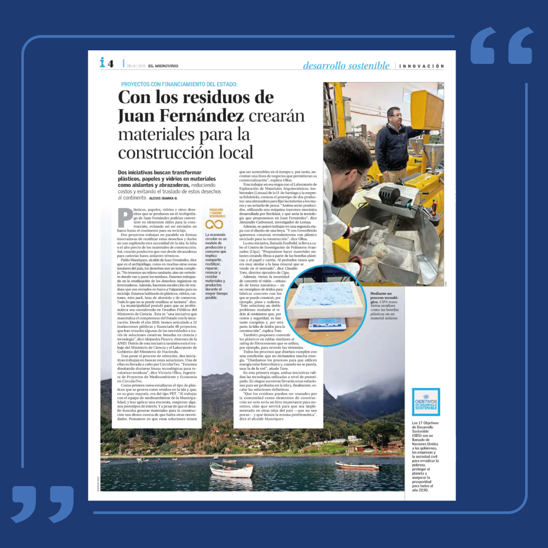 👉Estamos felices de que nuestro proyecto ECOBUILD Juan Fernández haya sido destacado hoy en el apartado de Innovación de El Mercurio. Esta iniciativa busca transformar residuos como vidrio, plásticos, papel y cartón en soluciones constructivas sostenibles, contribuyendo a la economía circular en uno de los territorios más aislados de Chile.

🌱Este reconocimiento reafirma la misión de CIPA de generar ciencia aplicada e innovación tecnológica con impacto real en las comunidades y el medio ambiente.

#Innovación #EconomíaCircular #Sostenibilidad #CIPA #ECOBUILD #CentrosANID